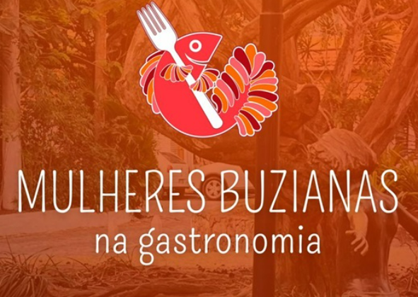 DOMINGO (11/08) ÁS 17:00 HORAS NA PRAÇA DOS OSSOS HOMENAGEM AS MULHERES BUZIANAS NA GASTRONOMIA. 