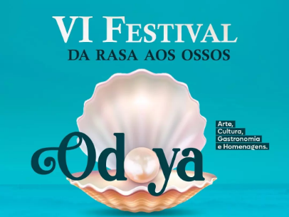 VI FESTIVAL ODOYA DA RASA – DA RASA AOS OSSOSARTE, CULTURA, GASTRONOMIA E HOMENAGENS